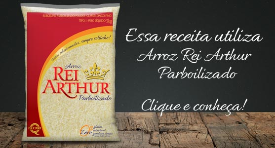Receitas com o Arroz Rei Arthur Parboilizado