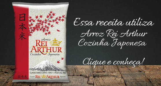 Receita com o Arroz Rei Arthur Cozinha Japonesa